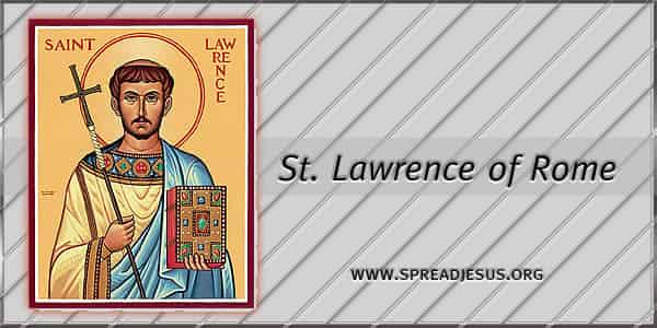 St. Lawrence of Rome Martyr(-258) Saint of the day August 10