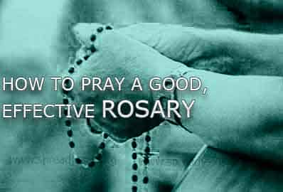 How To pray A Good, Effective Rosary