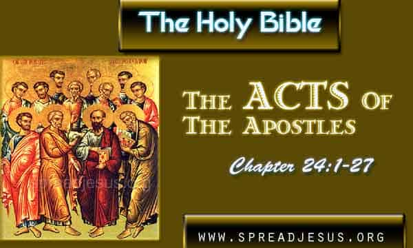 Acts 24:1-27 THE HOLY BIBLE-The Acts Of The Apostles Chapter 24:1-27