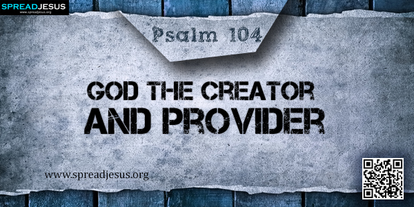 PSALM 104-God the Creator and Provider