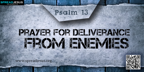 PSALM 13-Prayer for Deliverance from Enemies
