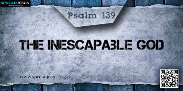 PSALM 139-The Inescapable God