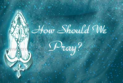 How Should We Pray?