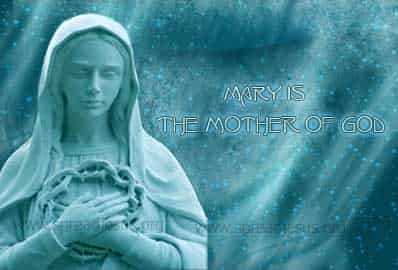 Mary is the Mother Of God